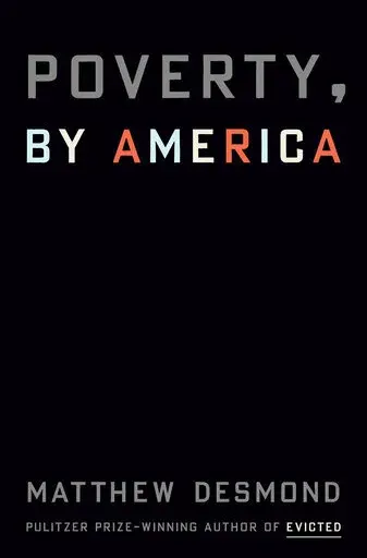 This image released by Crown shows "Poverty, By America" by Matthew Desmond, releasing on March 21, 2023. (Crown via AP)