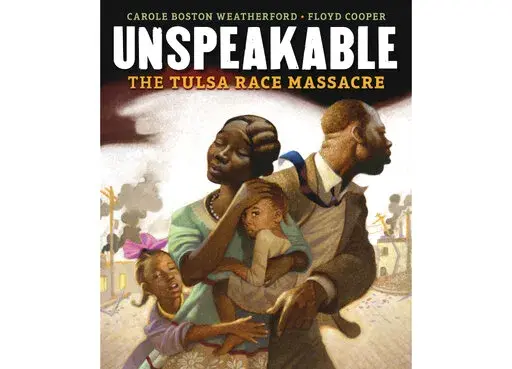 This cover image released by Carolrhoda Books shows "Unspeakable: The Tulsa Race Massacre" by Carole Boston Weatherford with art by Floyd Cooper. The book received Coretta Scott King awards for the year's best book by a Black author and illustrator. Cooper collaborated with Weatherford on the historical work about the 1921 slaughter of a Black community in Oklahoma by a mob of white people. (Lerner Publishing Group via AP)
